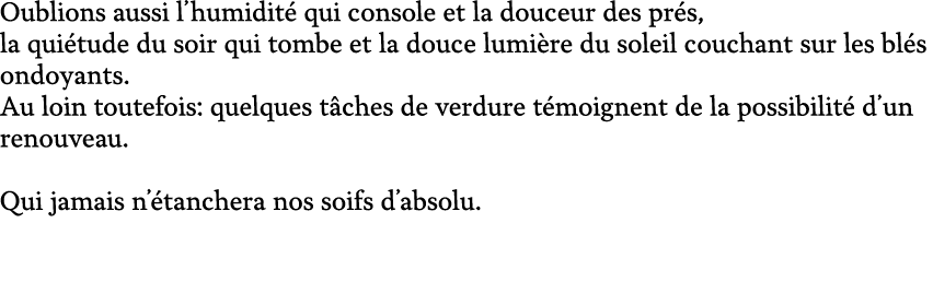 Oublions aussi l’humidit qui console et la douceur des pr s, la qui tude du soir qui tombe et la douce lumi re du so...
