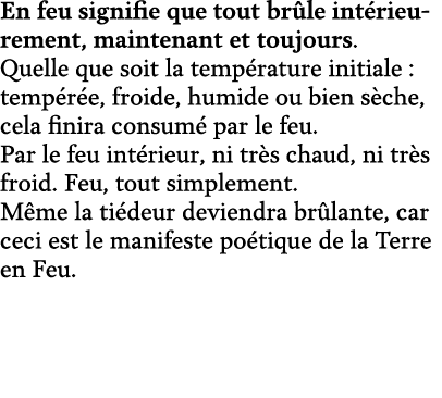 En feu signifie que tout br le int rieurement, maintenant et toujours. Quelle que soit la temp rature initiale : temp...