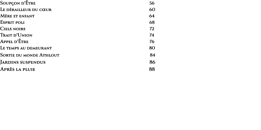 Soup on d’ tre 56 Le d railleur du c ur 60 M re et enfant 64 Esprit poli 68 Ciels noirs 72 Trait d’Union 74 Appel d’ ...