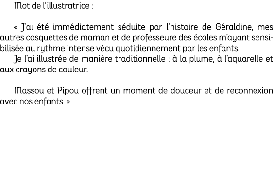 Mot de l’illustratrice : « J’ai t  imm diatement s duite par l’histoire de G raldine, mes autres casquettes de maman...