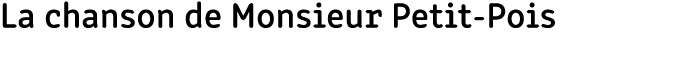 La chanson de Monsieur Petit Pois